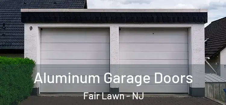  Aluminum Garage Doors Fair Lawn - NJ