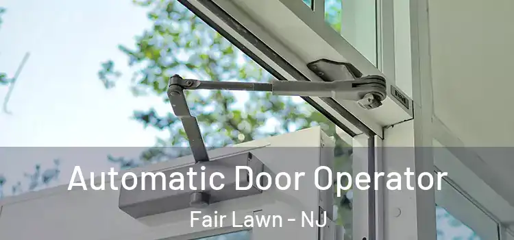  Automatic Door Operator Fair Lawn - NJ