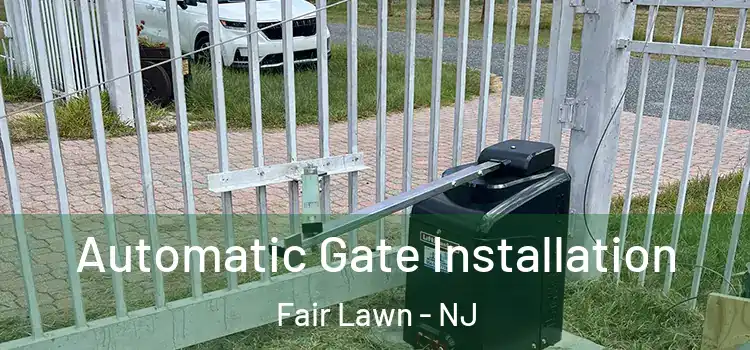  Automatic Gate Installation Fair Lawn - NJ