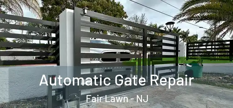 Automatic Gate Repair Fair Lawn - NJ