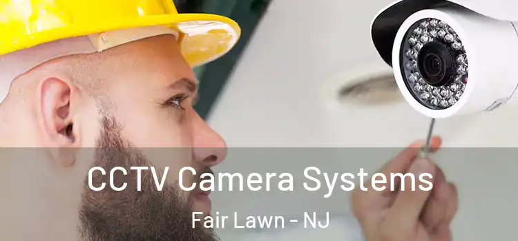 CCTV Camera Systems Fair Lawn - NJ