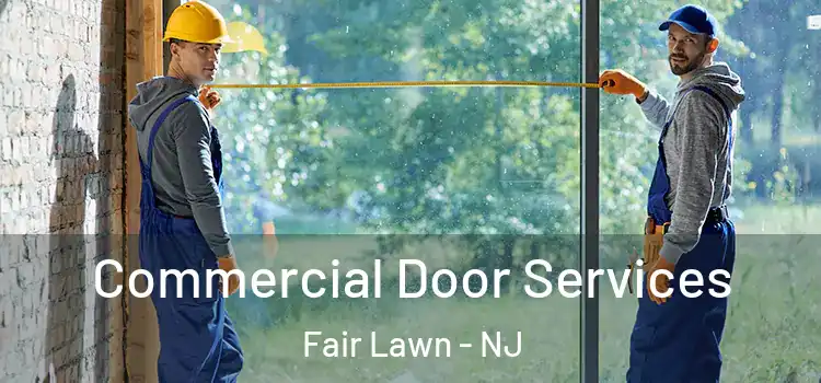 Commercial Door Services Fair Lawn - NJ
