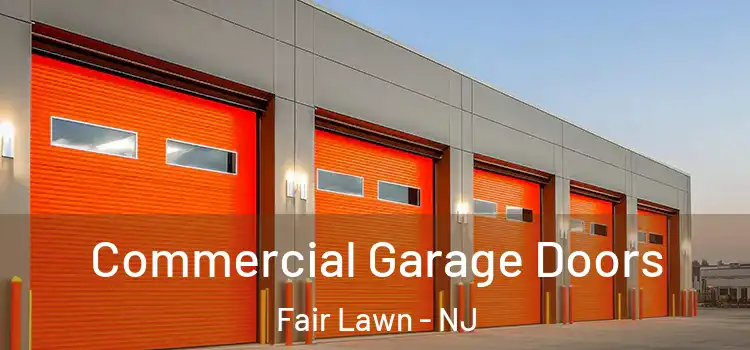  Commercial Garage Doors Fair Lawn - NJ