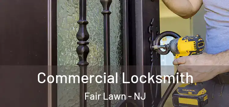 Commercial Locksmith Fair Lawn - NJ