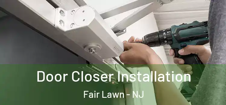 Door Closer Installation Fair Lawn - NJ