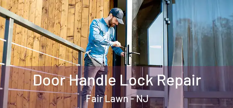 Door Handle Lock Repair Fair Lawn - NJ
