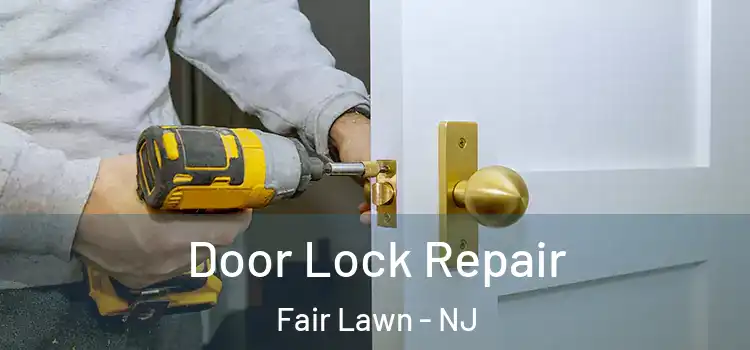 Door Lock Repair Fair Lawn - NJ