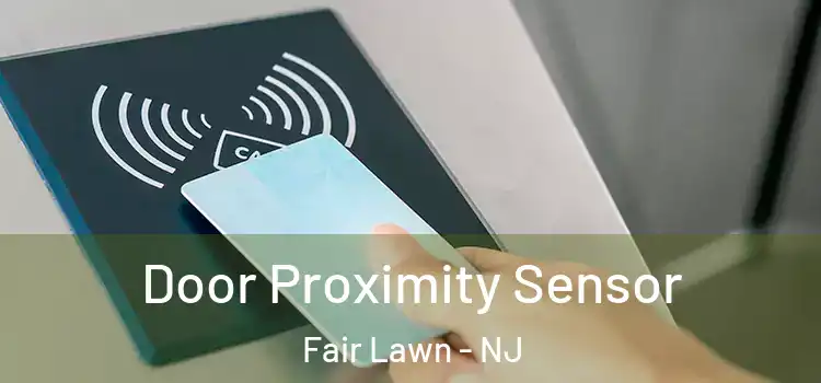 Door Proximity Sensor Fair Lawn - NJ