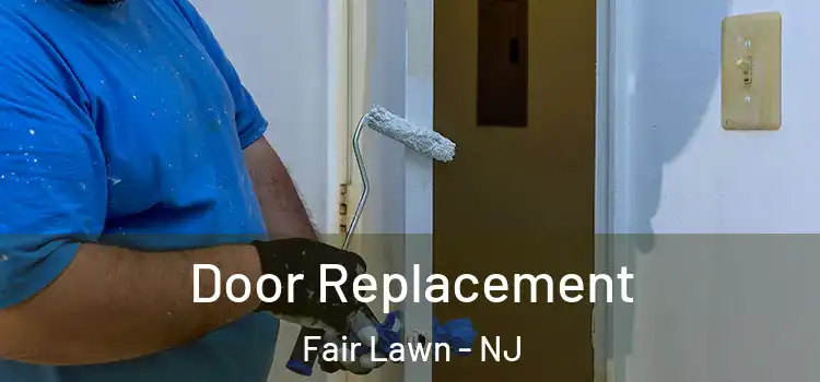 Door Replacement Fair Lawn - NJ