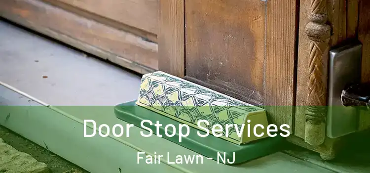 Door Stop Services Fair Lawn - NJ