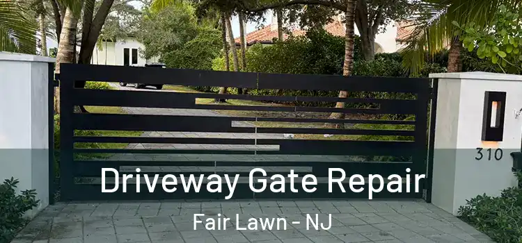 Driveway Gate Repair Fair Lawn - NJ