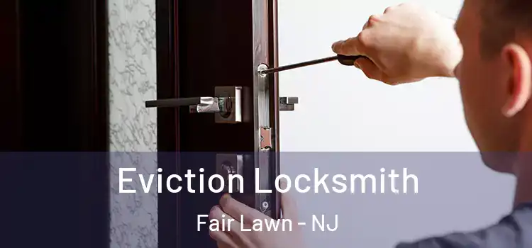Eviction Locksmith Fair Lawn - NJ