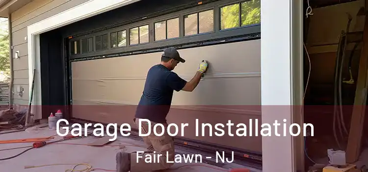 Garage Door Installation Fair Lawn - NJ