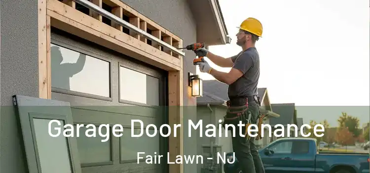 Garage Door Maintenance Fair Lawn - NJ