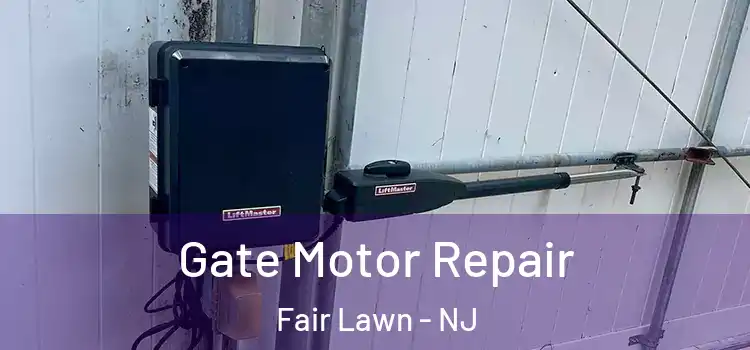 Gate Motor Repair Fair Lawn - NJ