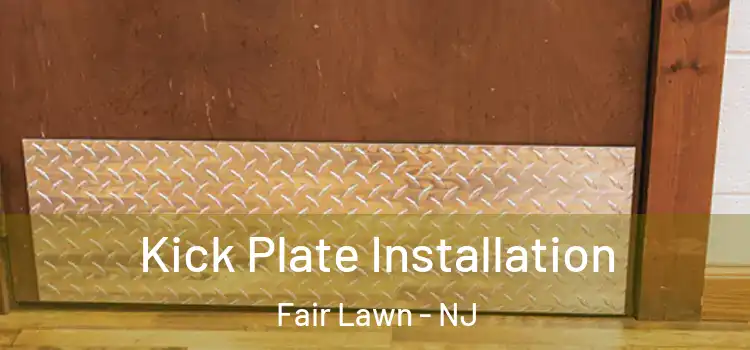 Kick Plate Installation Fair Lawn - NJ