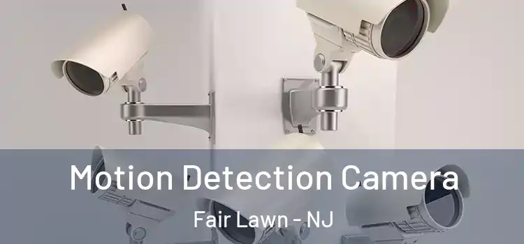  Motion Detection Camera Fair Lawn - NJ