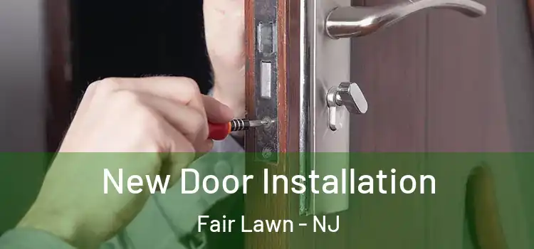 New Door Installation Fair Lawn - NJ