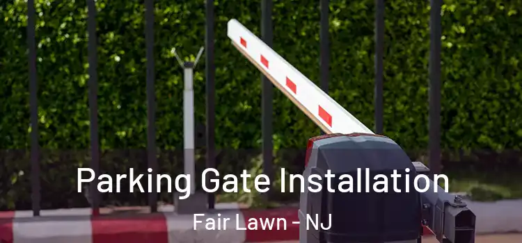  Parking Gate Installation Fair Lawn - NJ