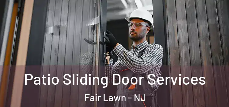 Patio Sliding Door Services Fair Lawn - NJ