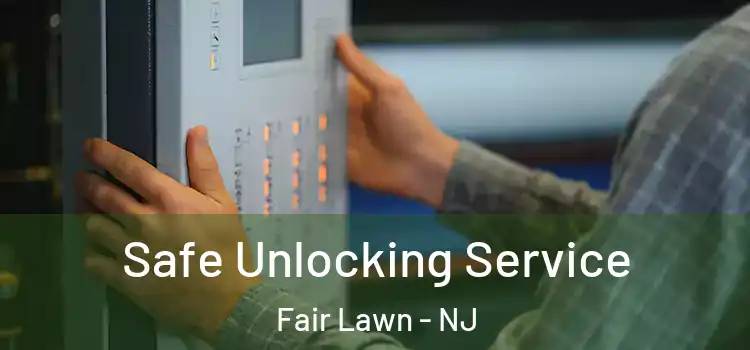 Safe Unlocking Service Fair Lawn - NJ