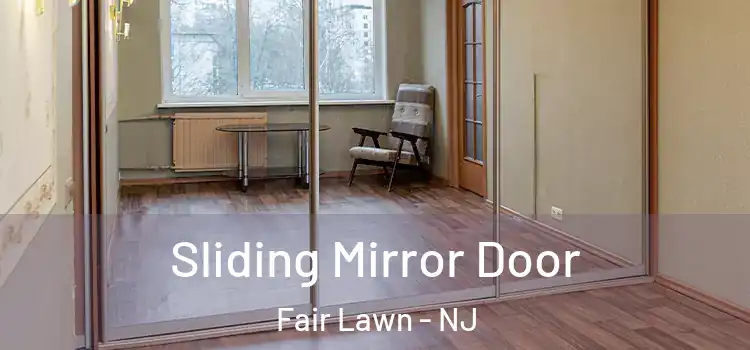  Sliding Mirror Door Fair Lawn - NJ