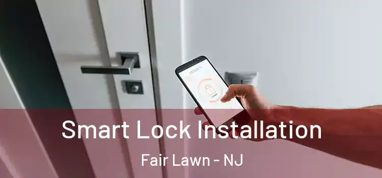 Smart Lock Installation Fair Lawn - NJ