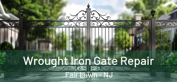 Wrought Iron Gate Repair Fair Lawn - NJ